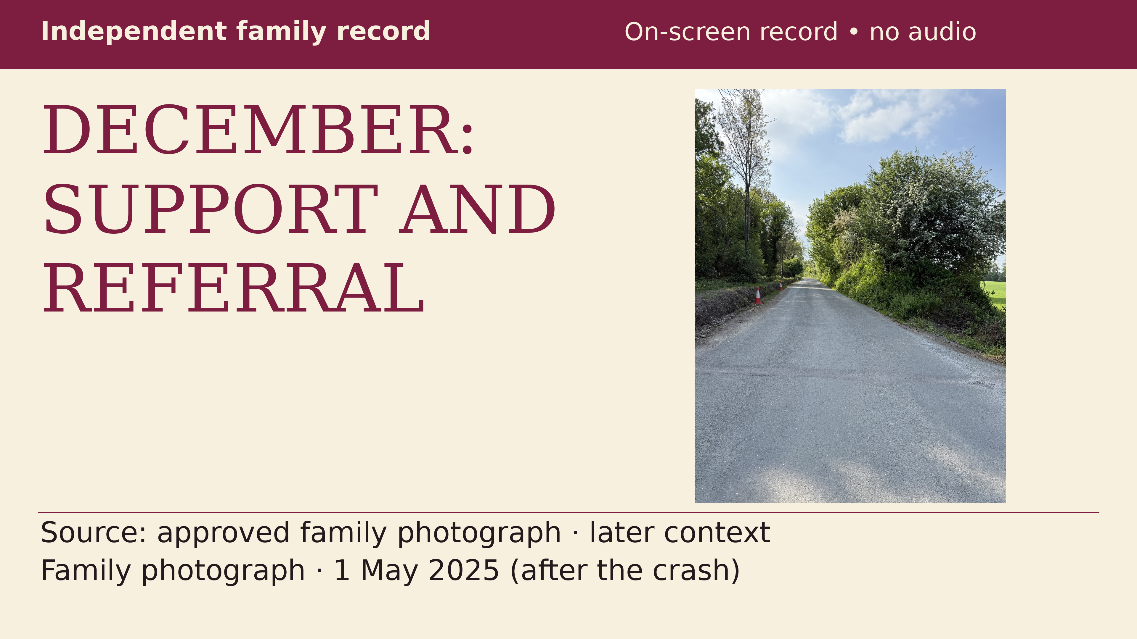 Real family photograph of the Kilmoyler road approach on 1 May 2025, after the crash, with the headline: DECEMBER: SUPPORT AND REFERRAL