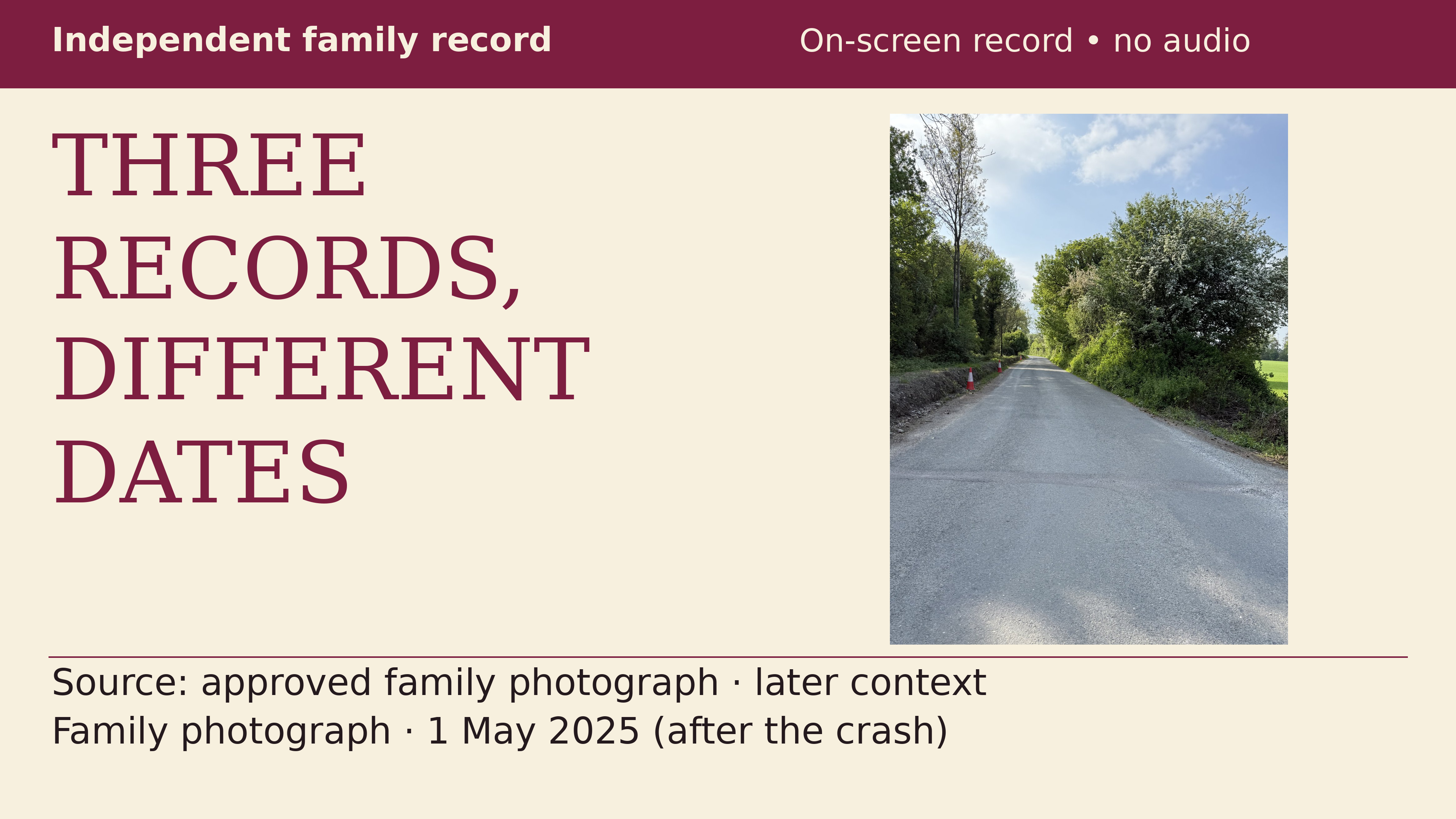 THREE RECORDS, DIFFERENT DATES. Real family photograph of the road approach, taken on 1 May 2025, after the crash. The bridge is not visible; this is later local context, not evidence of crash-time conditions.